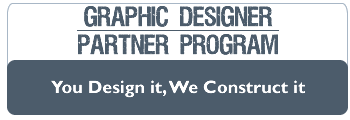Graphics design partner program - you design it, we construct it.